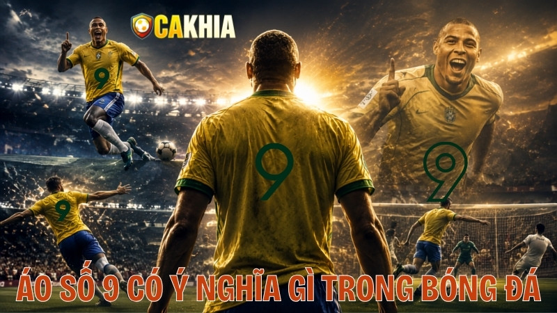 Áo Số 9 Có Ý Nghĩa Gì Trong Bóng Đá